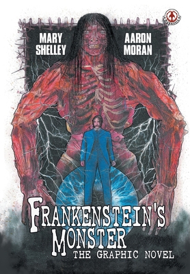 Frankenstein's Monster: The Graphic Novel - Aaron Moran