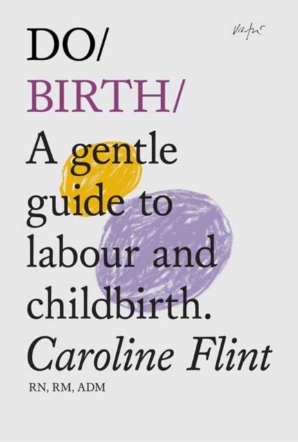 Do Birth: A Gentle Guide to Labour and Childbirth - Caroline Flint