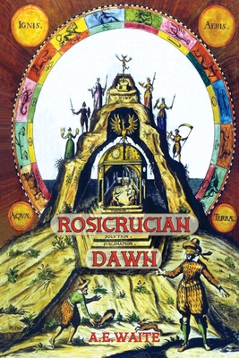 Coperta cărții 'Rosicrucian Dawn - the three foundational texts that announced the Rosicrucian Fraternity - Arthur E. Waite'