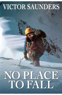 Coperta cărții 'No Place to Fall: Superalpinism in the High Himalaya - Victor Saunders'