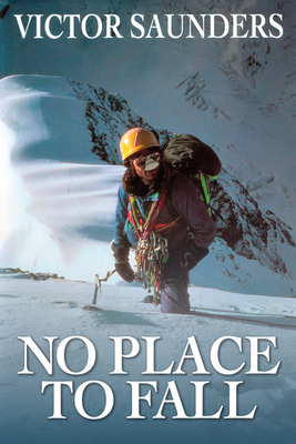 No Place to Fall: Superalpinism in the High Himalaya - Victor Saunders