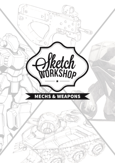 Sketch Workshop: Mech & Weapon Design - Publishing 3dtotal