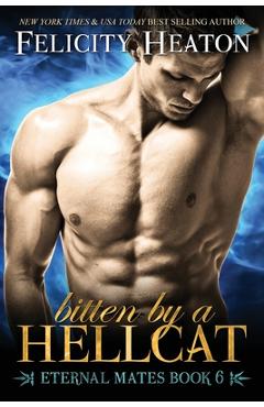 Coperta cărții 'Bitten by a Hellcat: Eternal Mates Romance Series - Felicity Heaton'