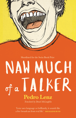 Naw Much of a Talker - Pedro Lenz