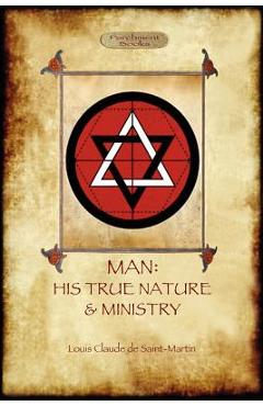 Coperta cărții 'Man: His True Nature and Ministry - Louis-claude De Saint-martin'