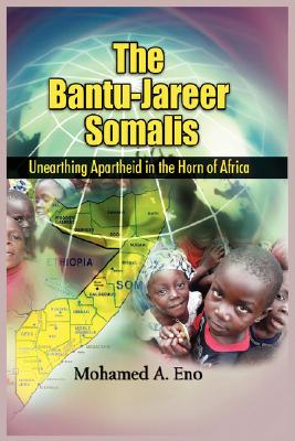 Coperta cărții 'The Bantu - Jareer Somali: Unearthing Apartheid in the Horn of Africa - Mohamed A. Eno'