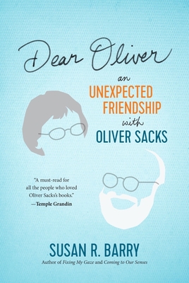 Dear Oliver: An Unexpected Friendship with Oliver Sacks - Susan R. Barry