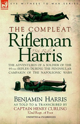 Coperta cărții 'The Compleat Rifleman Harris: The Adventures of a Soldier of the 95th (Rifles) During the Peninsular Campaign of the'