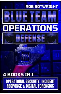 Poza produsului Blue Team Operations: Operatonal Security, Incident Response & Digital Forensics - Rob Botwright