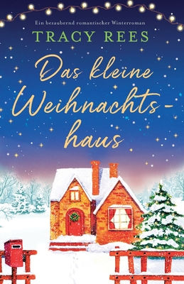 Das kleine Weihnachtshaus: Ein bezaubernd romantischer Winterroman - Tracy Rees