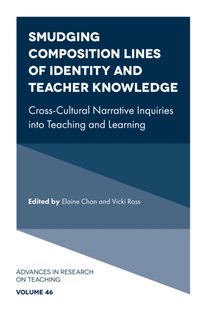 Smudging Composition Lines of Identity and Teacher Knowledge: Cross-Cultural Narrative Inquiries Into Teaching and Learning - Elaine Chan