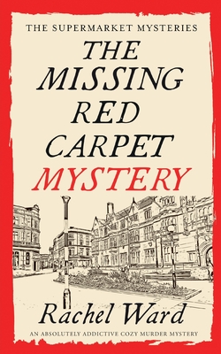 THE MISSING RED CARPET MYSTERY an absolutely addictive cozy murder mystery - Rachel Ward
