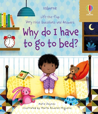 Very First Questions and Answers Why Do I Have to Go to Bed? - Katie Daynes