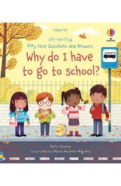 Coperta cărții 'Very First Questions and Answers Why Do I Have to Go to School?: An Empowering First Day of School Book for Kids -'
