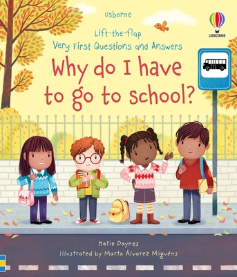 Coperta cărții 'Very First Questions and Answers Why Do I Have to Go to School?: An Empowering First Day of School Book for Kids -'