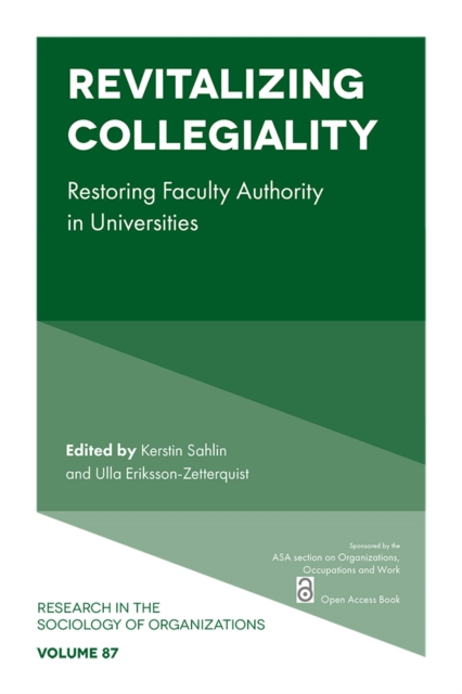 Revitalizing Collegiality: Restoring Faculty Authority in Universities - Kerstin Sahlin