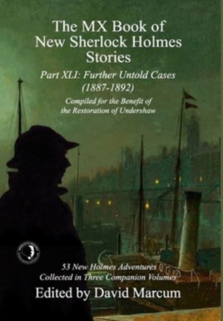 The MX Book of New Sherlock Holmes Stories Part XLI: Further Untold Cases - 1887-1892 - David Marcum