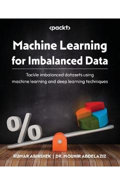 Coperta cărții 'Machine Learning for Imbalanced Data: Tackle imbalanced datasets using machine learning and deep learning techniques -'