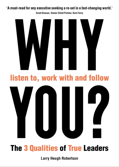 Why Listen To, Work with and Follow You? - Larry Heugh Robertson