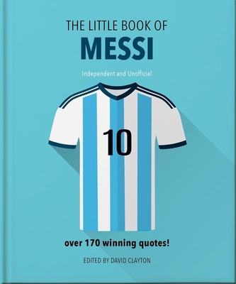 The Little Guide to Messi: Over 170 Winning Quotes! - Orange Hippo!