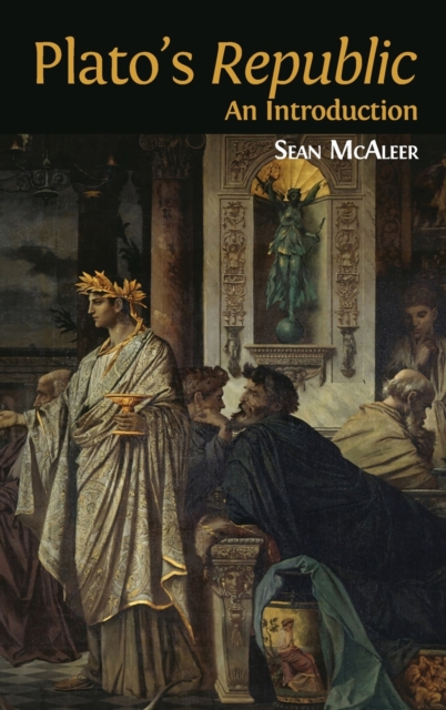 Plato's 'Republic': An Introduction - Sean Mcaleer