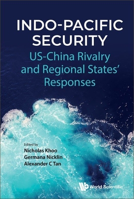 Indo-Pacific Security: Us-China Rivalry and Regional States' Responses - Nicholas Kay Siang Khoo