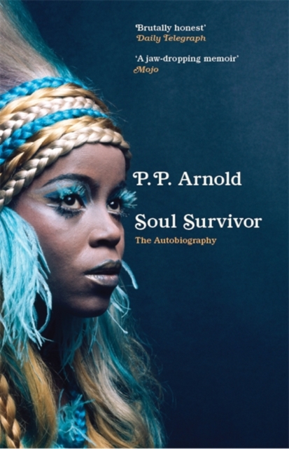 Soul Survivor: The Autobiography - P. P. Arnold