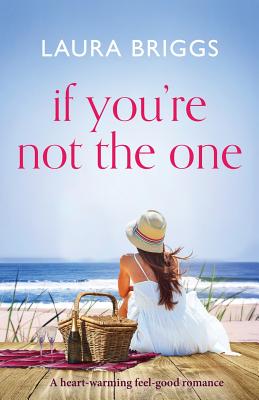 Coperta cărții 'If You're Not The One: A heartwarming feel good romance - Laura Briggs'