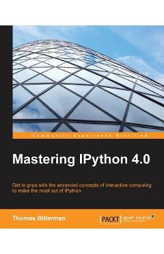 Coperta cărții 'Mastering IPython 4.0 - Thomas Bitterman'