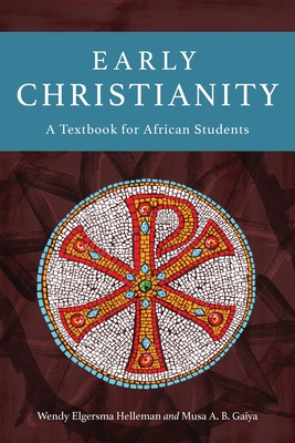 Early Christianity: A Textbook for African Students - Wendy Elgersma Helleman