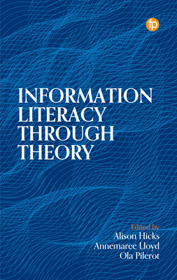 Information Literacy Through Theory - Alison Hicks
