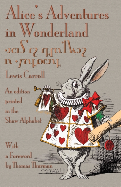 Alice's Adventures in Wonderland: An Edition Printed in the Shaw Alphabet - Lewis Carroll
