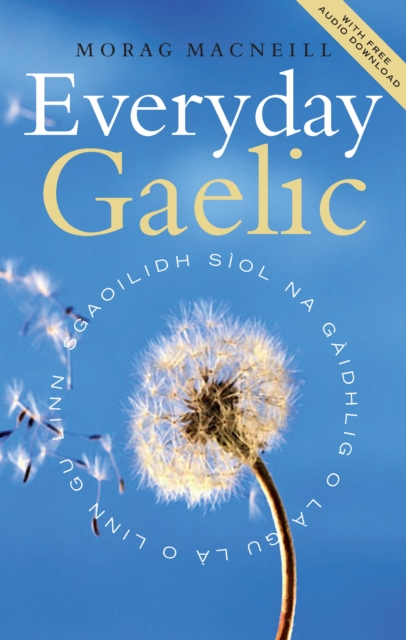 Everyday Gaelic: With Audio Download - Morag Macneil