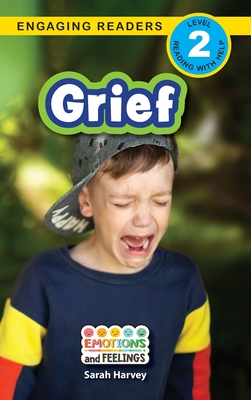 Grief: Emotions and Feelings (Engaging Readers, Level 2) - Sarah Harvey