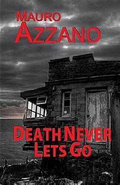 Coperta cărții 'Death Never Lets Go - Mauro Azzano'