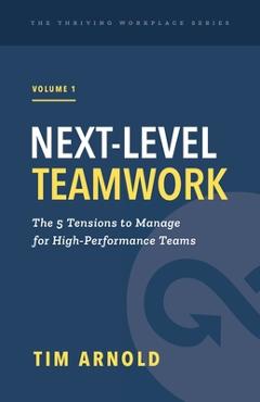 Coperta cărții 'Next-Level Teamwork - Tim Arnold'