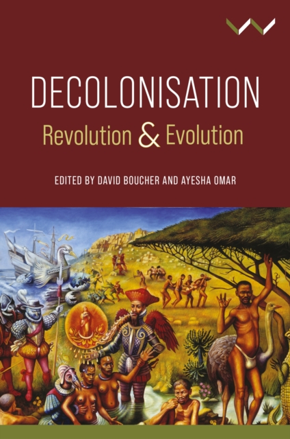 Decolonisation: Revolution and Evolution - David Boucher