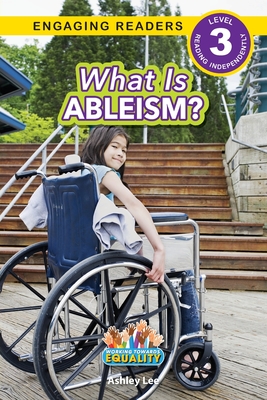 What is Ableism?: Working Towards Equality (Engaging Readers, Level 3) - Ashley Lee