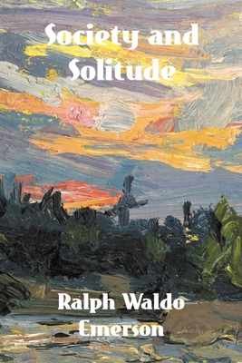 Society and Solitude: Twelve Chapters by Ralph Waldo Emerson - Ralph Waldo Emerson