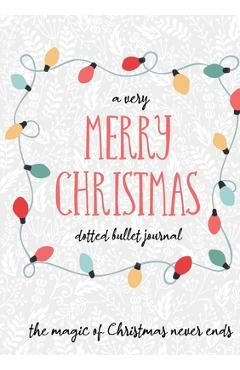 Poza produsului A Very Merry Christmas Dotted Bullet Journal: Cheaper and More Useful than a Card! (Holly) Medium A5 - 5.83X8.27 - Blank Classic