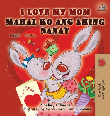 Coperta cărții 'I Love My Mom: English Tagalog Bilingual Edition - Shelley Admont'