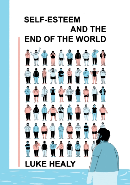 Coperta cărții 'Self-Esteem and the End of the World - Luke Healy'
