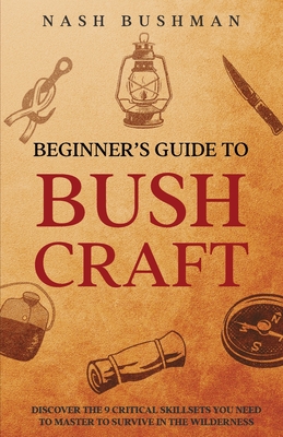 Beginners Guide To Bushcraft - Nash Bushman