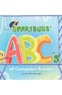 Coperta cărții 'Smartbugs ABC's of Computer Science - Jennifer Merrigan'