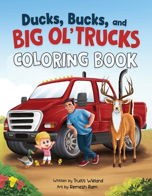 Ducks, Bucks, and Big Ol' Trucks: Coloring Book - Truitt Wieland