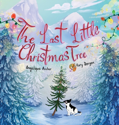 The Last Little Christmas Tree - Angelique Archer