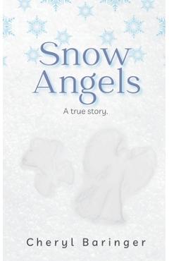 Coperta cărții 'Snow Angels: A true story. - Cheryl Baringer'