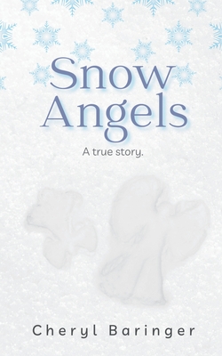 Snow Angels: A true story. - Cheryl Baringer