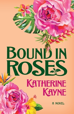 Bound in Roses - Katherine Kayne