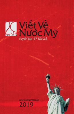 ViẾt VỀ NƯỚc MỸ 2019: Năm Thứ XX: WRITING ON AMERICA 2019: Volume XX - Việt Bo